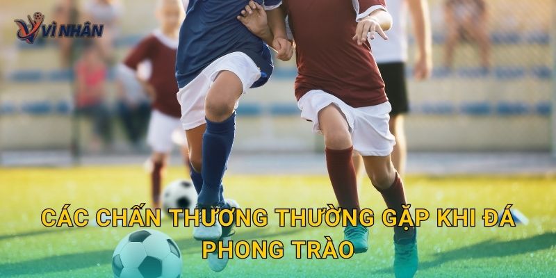 Các chấn thương thường gặp khi đá phong trào