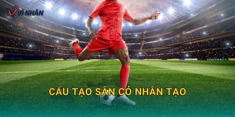 Cấu tạo sân cỏ nhân tạo: Các lớp nền, cỏ, hạt và tiêu chí thi công chuẩn