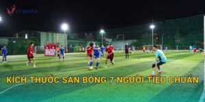 Kích thước sân bóng 7 người tiêu chuẩn và cách bố trí vạch kẻ hợp chuẩn