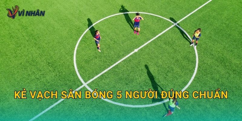 Kẻ vạch sân bóng 5 người đúng chuẩn: Bố cục, kích thước và kỹ thuật sơn