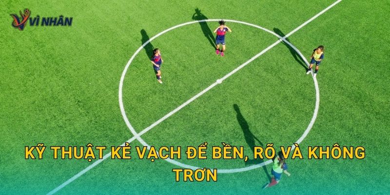 Kỹ thuật kẻ vạch để bền, rõ và không trơn