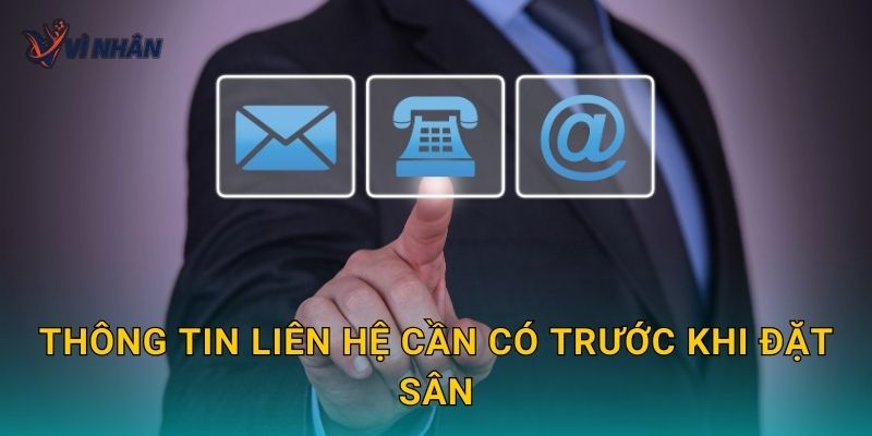 Thông tin liên hệ cần có trước khi đặt sân