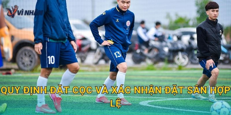 Quy định đặt cọc và xác nhận đặt sân hợp lệ