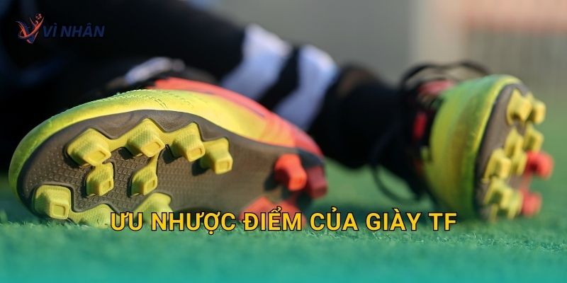 Ưu nhược điểm của giày TF